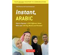 Instant Arabic: How to Express 1,000 Different Ideas with Just 100 Key Words and Phrases! (Arabic Phrasebook) (Instant Phrasebook): How to Express ... ... and Phrases! (Arabic Phrasebook & Dictionary)