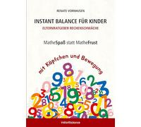Instant Balance für Kinder - Elternratgeber Rechenschwäche: MatheSpaß statt MatheFrust mit Köpfchen und Bewegung
