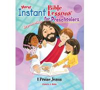 Instant Bible: I Praise Jesus: Preschoolers (Instant Bible Lessons)