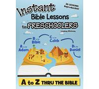 Instant Bible Lessons for Preschoolers: A to Z Thru the Bible