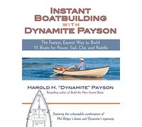 Instant Boatbuilding with Dynamite Payson: 15 Instant Boats for Power, Sail, Oar, and Paddle (INTERNATIONAL MARINE-RMP)