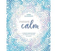 Instant Calm: 2-Minute Meditations to Create a Lifetime of Happy