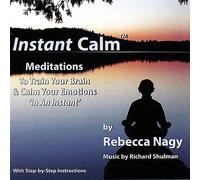 Instant Calm: Guided Meditations to Train Your Brain and Calm Your Emotions - In and Instant!