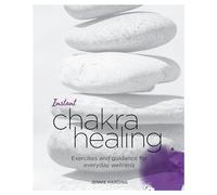 Instant Chakra Healing: Exercises and Guidance for Everyday Wellness (Blueprints for Wellness): 3