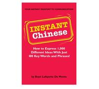 Instant Chinese: How to Express 1,000 Different Ideas with Just 100 Key Words and Phrases! (Mandarin Chinese Phrasebook) (Instant Phrasebook Series)