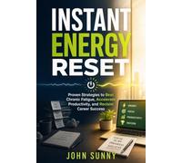 Instant Energy Reset: Proven Strategies to Beat Chronic Fatigue, Accelerate Productivity, and Reclaim Career Success