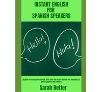 INSTANT ENGLISH FOR SPANISH SPEAKERS. English learning with words that have the same sound and meaning in both Spanish and English.