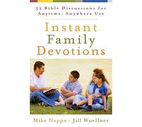 Instant Family Devotions: 52 Bible Discussions For Anytime, Anywhere Use