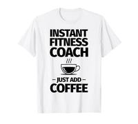Instant Fitness Coach just add Coffee T-Shirt