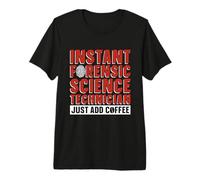 Instant Forensic Science Investigators Forensic Science Premium T-Shirt