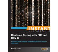 Instant Hands-on Testing with PHPUnit How-to