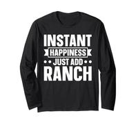 Instant Happiness - just add Ranch - Ranch Dressing Long Sleeve T-Shirt