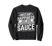 Instant Happiness - just add Worcestershire sauce Sweatshirt