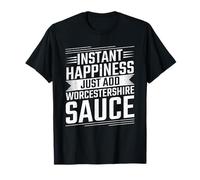 Instant Happiness - just add Worcestershire Sauce T-Shirt