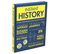 Instant History: Key Thinkers, Theories, Discoveries, and Concepts Explained on a Single Page
