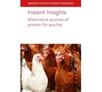 Instant Insights: Alternative Sources of Protein for Poultry