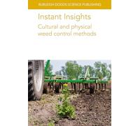Instant Insights: Cultural and Physical Weed Control Methods: 125 (Burleigh Dodds Science: Instant Insights, 125)