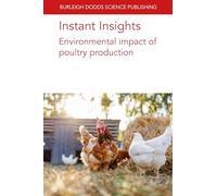 Instant Insights: Environmental Impact of Poultry Production: 123 (Burleigh Dodds Science: Instant Insights, 123)