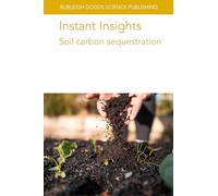 Instant Insights: Soil Carbon Sequestration: 121 (Burleigh Dodds Science: Instant Insights, 121)
