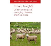 Instant Insights: Understanding and Managing Diseases Affecting Sheep (Burleigh Dodds Science: Instant Insights, 129)