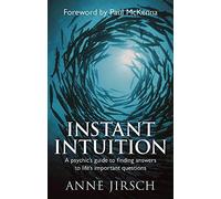 Instant Intuition: A psychic's guide to finding answers to life's important questions by Jirsch, Anne, Cafferky, Monica (December 4, 2008) Paperback