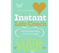 Instant Life Coach : 200 Brilliant Ways to Be Your Best