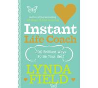 Instant Life Coach: 200 Brilliant Ways to be Your Best