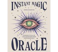 Instant Magic Oracle : Guidance to all of life’s questions from your higher self