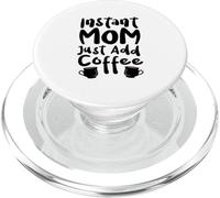 Instant Mom Just Add Coffee Funny Sarcastic New Mother Item PopSockets PopGrip for MagSafe