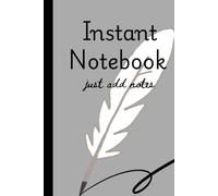 Instant Notebook just add notes: funny journal or notebook for all ages gift for family and friends