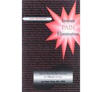 Instant Pain Elimination: How to Stop the Pain You Feel in 2 Minutes or Less