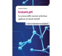 Instant pH: La scienza delle reazioni acido - base applicata al calcolo del pH