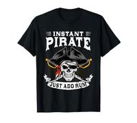 Instant Pirate Just Add Rum Buccaneer Freebooter T-Shirt
