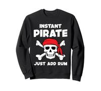 Instant Pirate Just Add Rum Funny Pirate Drinking Quote Sweatshirt