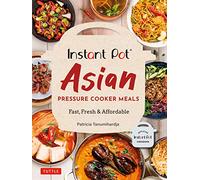 Instant Pot Asian Pressure Cooker Meals: Fast, Fresh & Affordable: Fast, Fresh & Affordable (Official Instant Pot Cookbook)