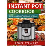 Instant Pot Cookbook: 2000 Day Instant Pot Cookbook, 6 Years Instant Pot Diet Plan, the Ultimate Guide of Instant Pot cookbook (Complete Guide of Instant Pot Recipes Cookbook)