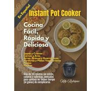 Instant Pot Cooker: Cocina Fácil, Rápida y Deliciosa