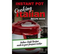 INSTANT POT Cooking Italian Recipe Book: Italian-style recipes made in your pressure cooker