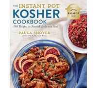 Instant Pot® Kosher Cookbook: 100 Recipes to Nourish Body and Soul