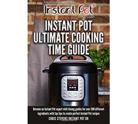 Instant Pot Ultimate Cooking Time Guide: Become an Instant Pot expert with timing guides for over 300 different ingredients with top tips to create ... 2 (Official Instant Pot 'How To' Guides)