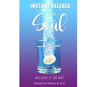 Instant Release of the Soul: Believe it or not