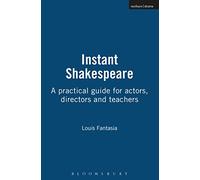 Instant Shakespeare: A practical guide for actors, directors and teachers