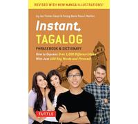 Instant Tagalog: How to Express Over 1,000 Different Ideas with Just 100 Key Words and Phrases! (Instant Phrasebook): How to Express Over 1,000 ... & Dictionary) (Instant Phrasebook Series)