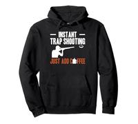 Instant Trap Shooting Just Add Coffee Trap Shooting Clay Pullover Hoodie
