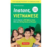 Instant Vietnamese: How to Express 1,000 Different Ideas with Just 100 Key Words and Phrases! (A Vietnamese Phrasebook & Dictionary) (Instant Phrasebook Series)