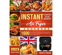 Instant Vortex Dual Basket Air Fryer Cookbook: 1600 Days Healthy, Affordable and Fast Dual Basket Air Fryer Recipes, Enjoy Freshly-Cooked Mains and Sides At the SameTime