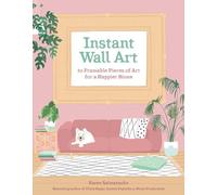Instant Wall Art: 20 Framable Pieces of Art for a Happier Home