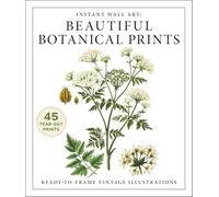 Instant Wall Art: Beautiful Botanical Prints: Ready-to-Frame Vintage Illustrations (Home Design and Décor Gift Series)