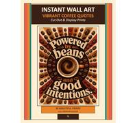 Instant Wall Art Full Colour Ready to Frame: Vibrant Coffee Quotes - Cut Out & Display Prints in Premium Colour