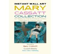 Instant Wall Art - Mary Cassatt Collection: 52 Ready to Frame Prints for Artistic Inspiration & Interior Decor (Vintage Prints - Elegant, Artistic, Scientific)